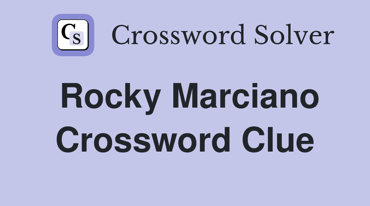 Rocky Marciano Crossword Clue