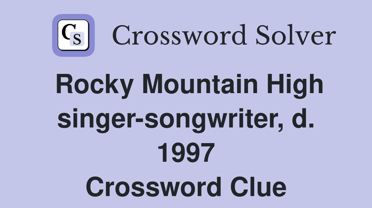 Rocky Mountain High singer-songwriter, d. 1997 Crossword Clue