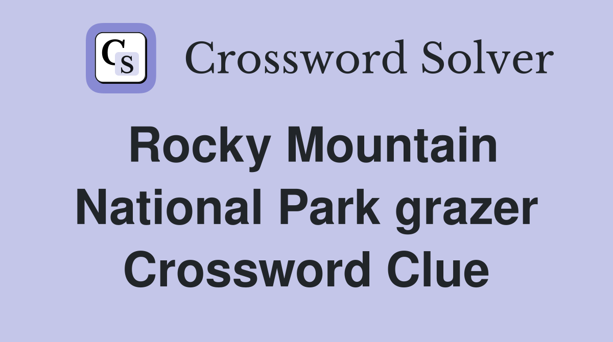 Rocky Mountain National Park grazer Crossword Clue