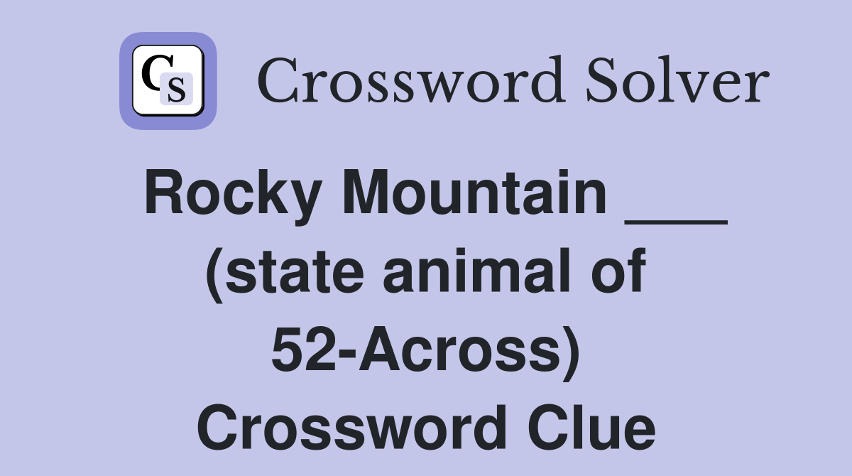Rocky Mountain ___ (state animal of 52-Across) Crossword Clue