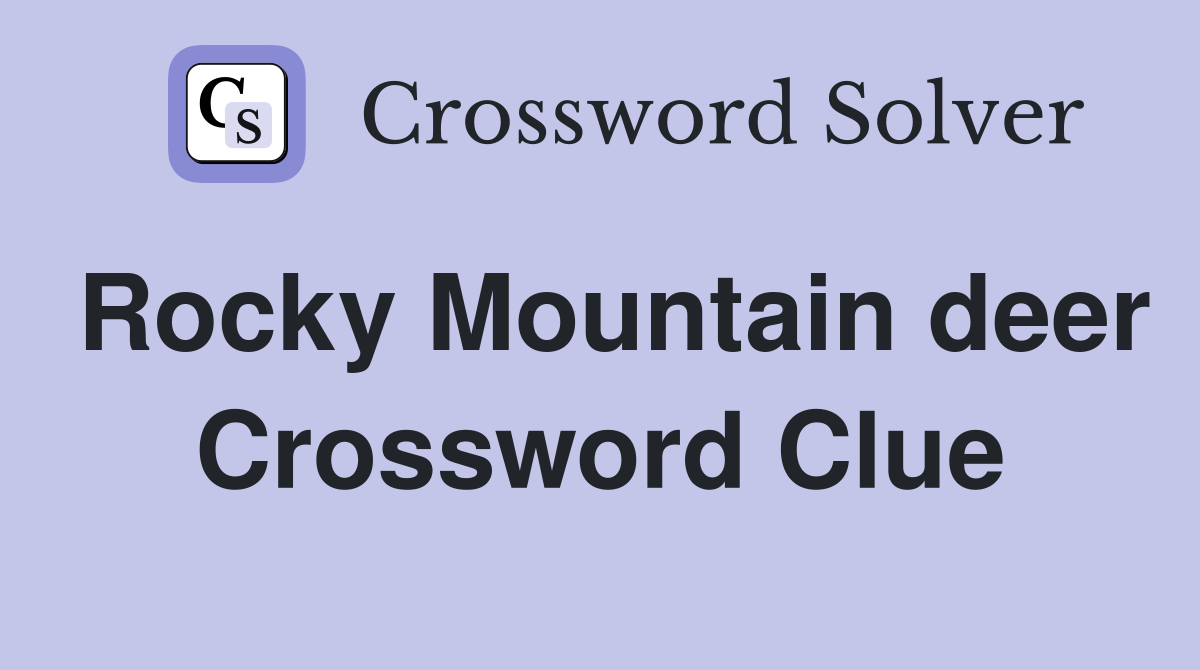 Rocky Mountain deer Crossword Clue