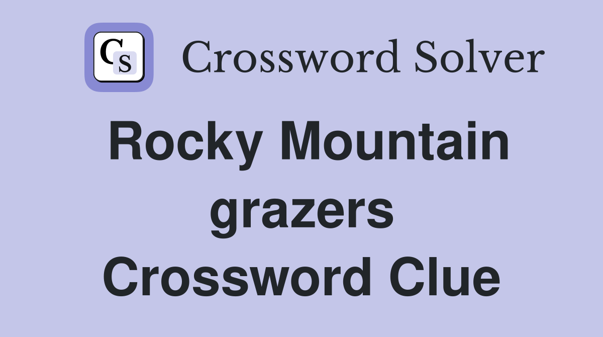 Rocky Mountain grazers Crossword Clue