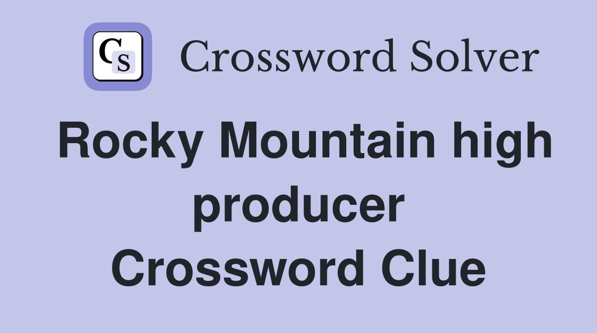 Rocky Mountain high producer Crossword Clue