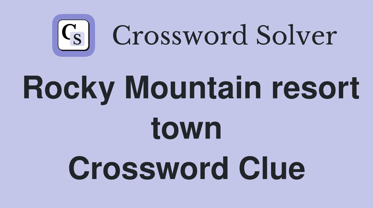 Rocky Mountain resort town Crossword Clue