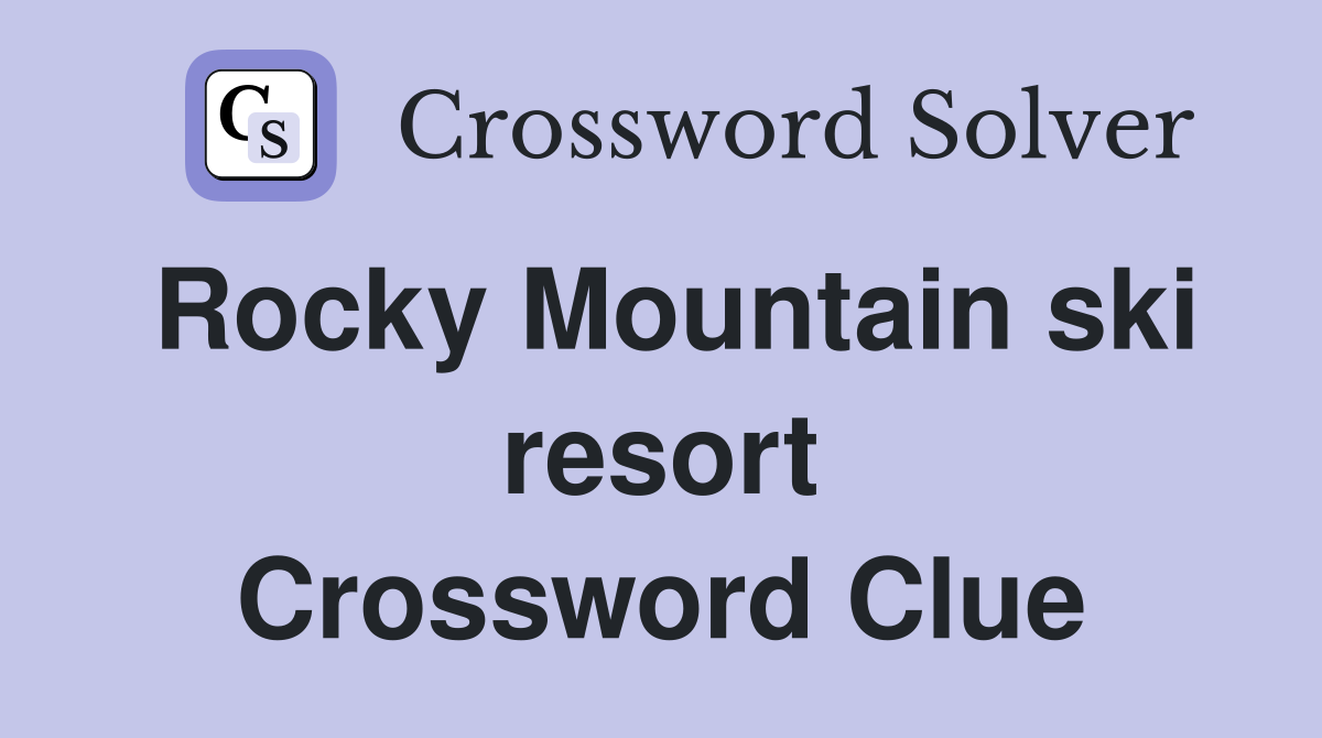 Rocky Mountain ski resort Crossword Clue
