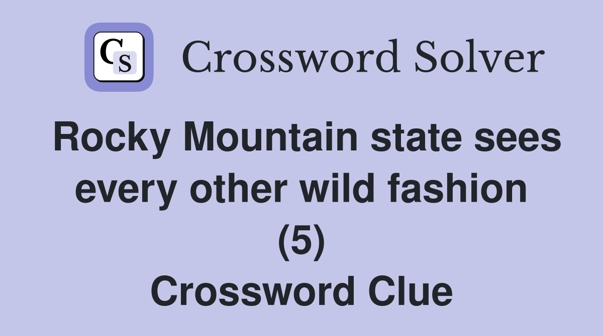 Rocky Mountain state sees every other wild fashion (5) Crossword Clue