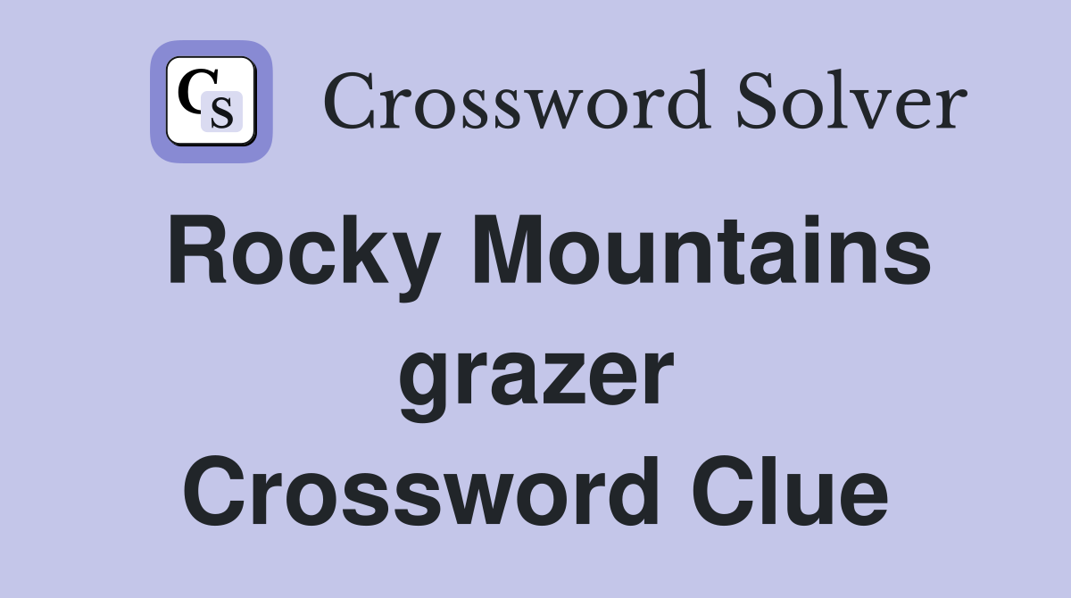 Rocky Mountains grazer Crossword Clue