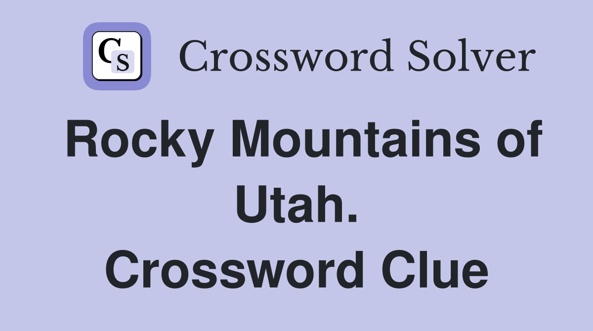 Rocky Mountains of Utah. Crossword Clue