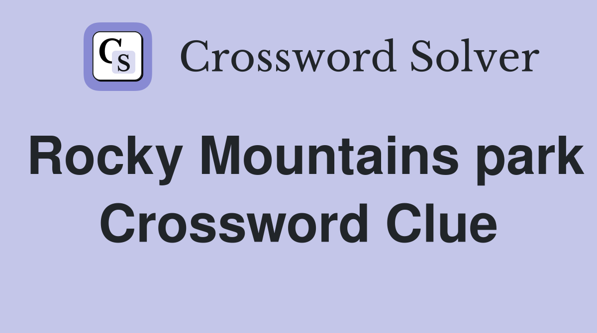 Rocky Mountains park Crossword Clue