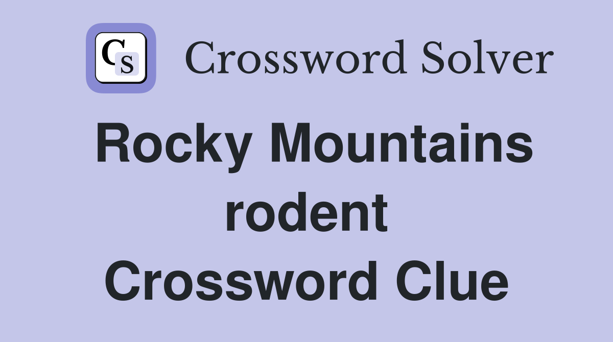 Rocky Mountains rodent Crossword Clue