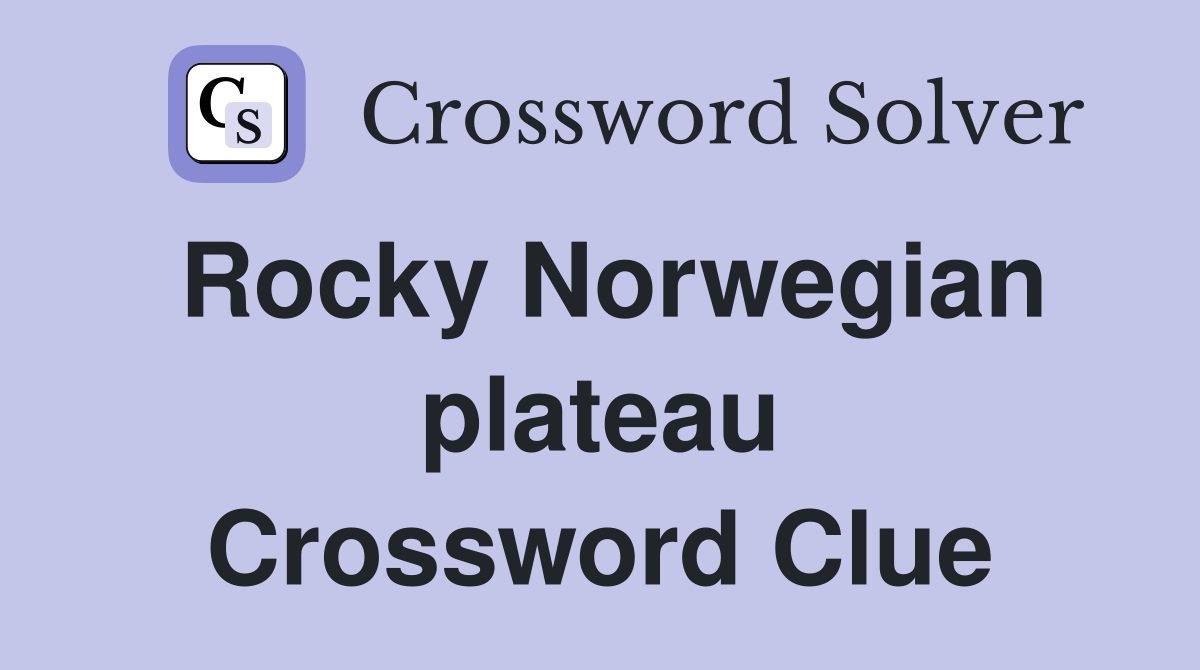 Rocky Norwegian plateau Crossword Clue