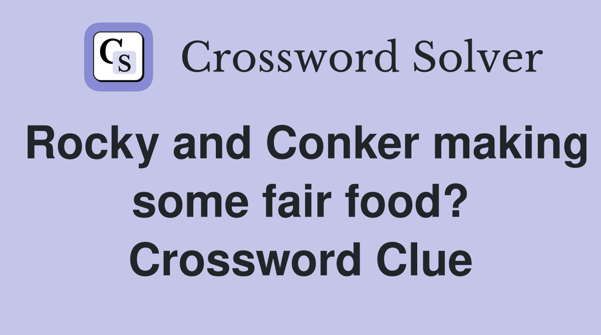 Rocky and Conker making some fair food? Crossword Clue