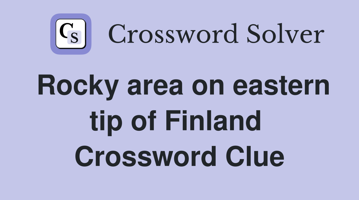 Rocky area on eastern tip of Finland  Crossword Clue