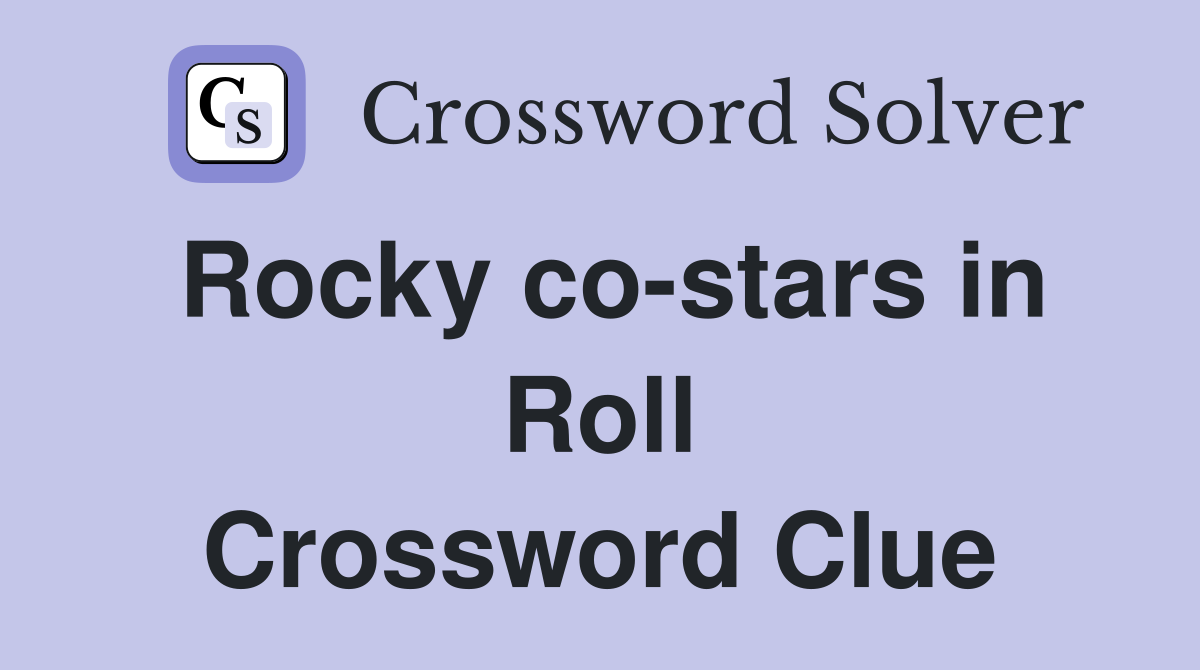 Rocky co-stars in Roll Crossword Clue