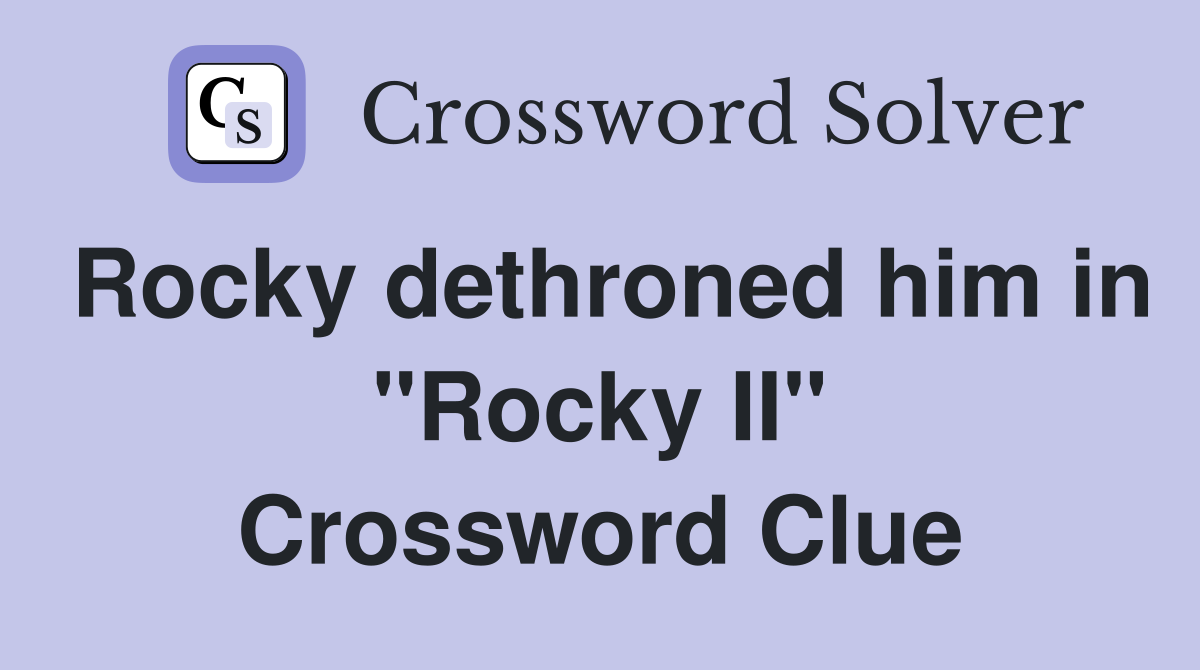 Rocky dethroned him in "Rocky II" Crossword Clue