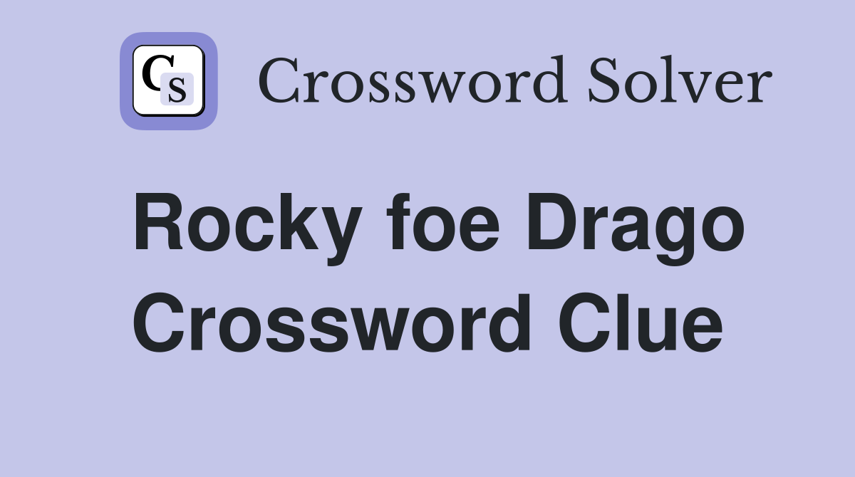 Rocky foe Drago Crossword Clue