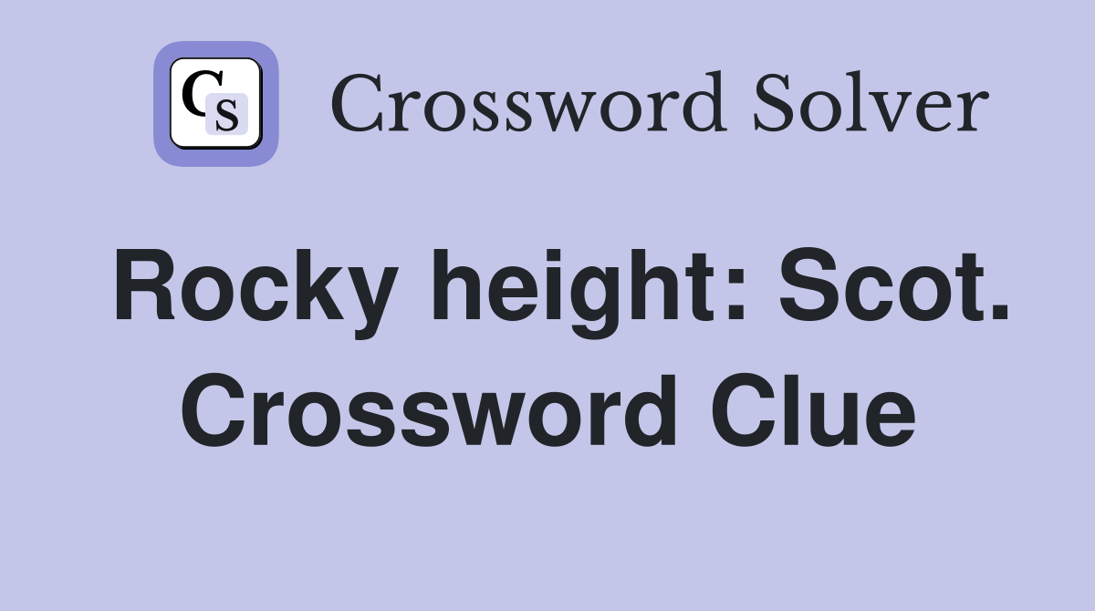 Rocky height: Scot. Crossword Clue