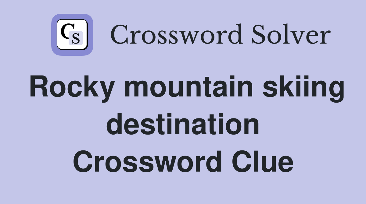 Rocky mountain skiing destination Crossword Clue