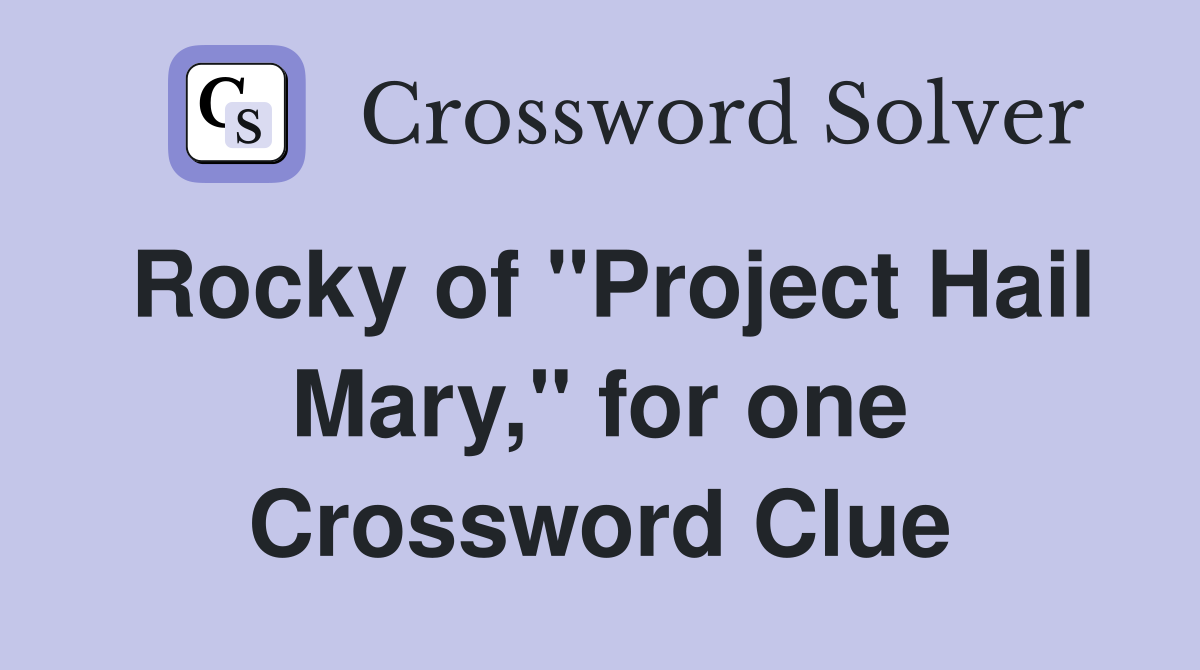 Rocky of "Project Hail Mary," for one Crossword Clue