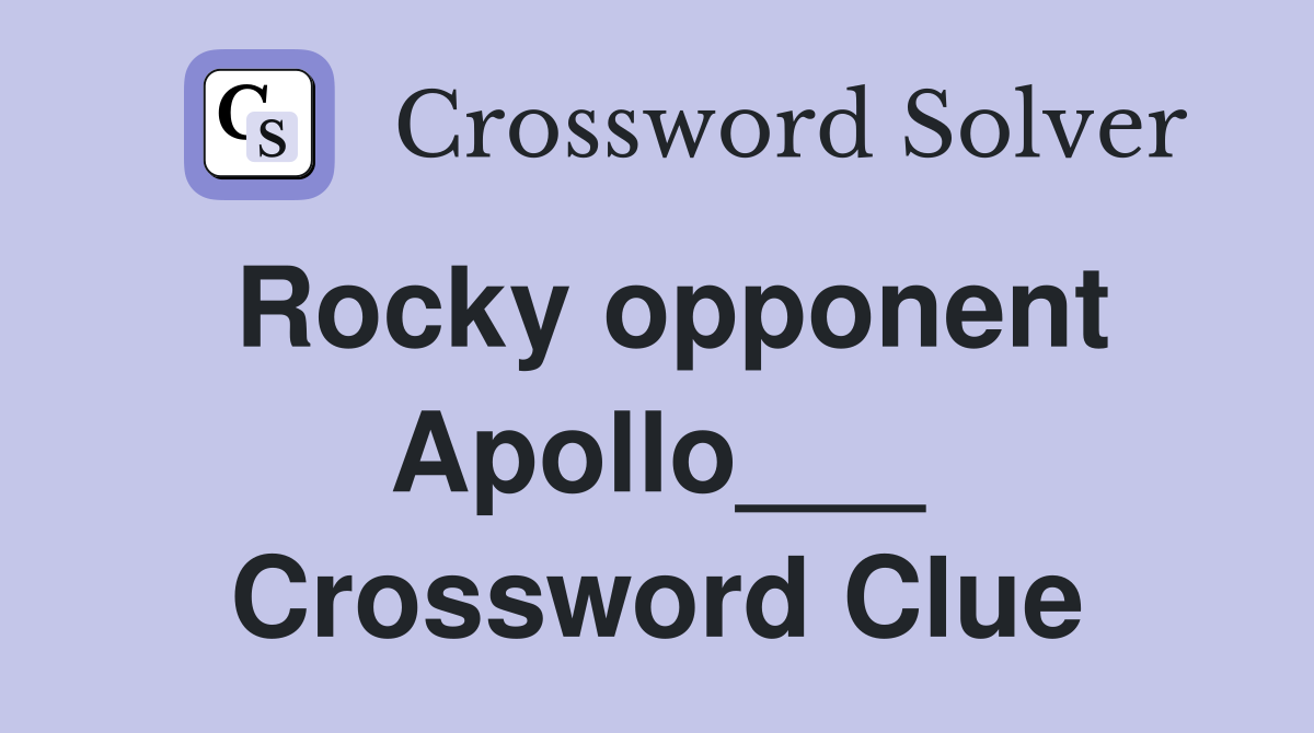 Rocky opponent Apollo___ Crossword Clue