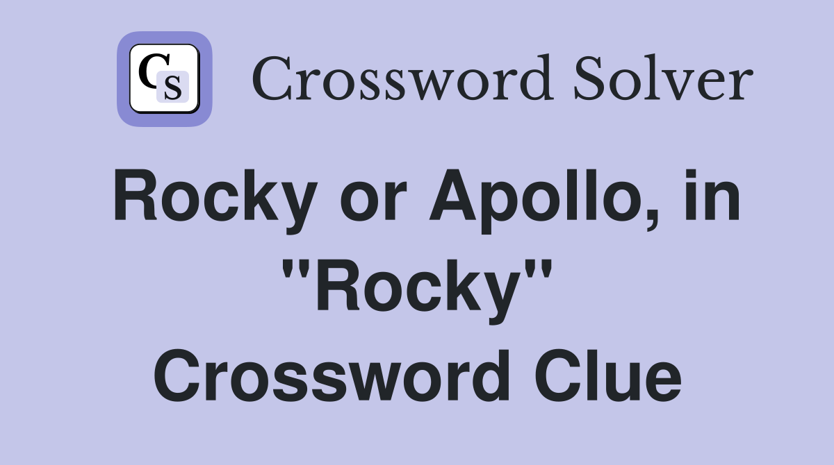 Rocky or Apollo, in "Rocky" Crossword Clue