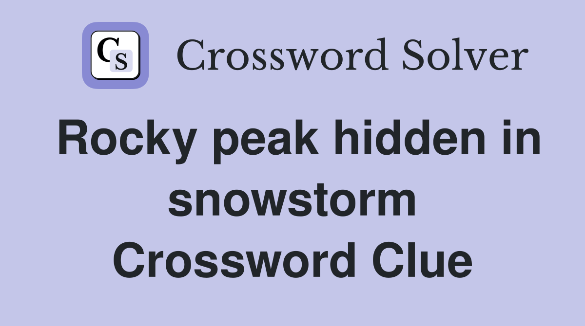Rocky peak hidden in snowstorm Crossword Clue