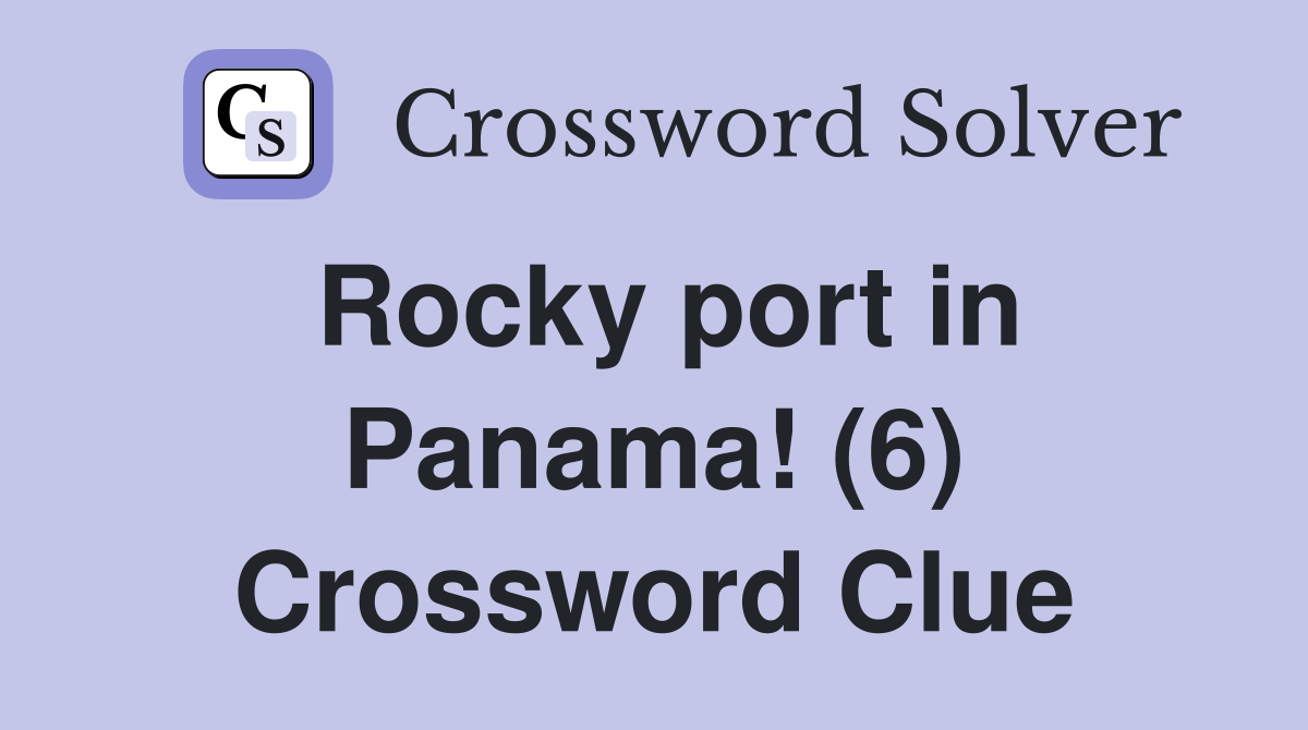 Rocky port in Panama! (6) Crossword Clue