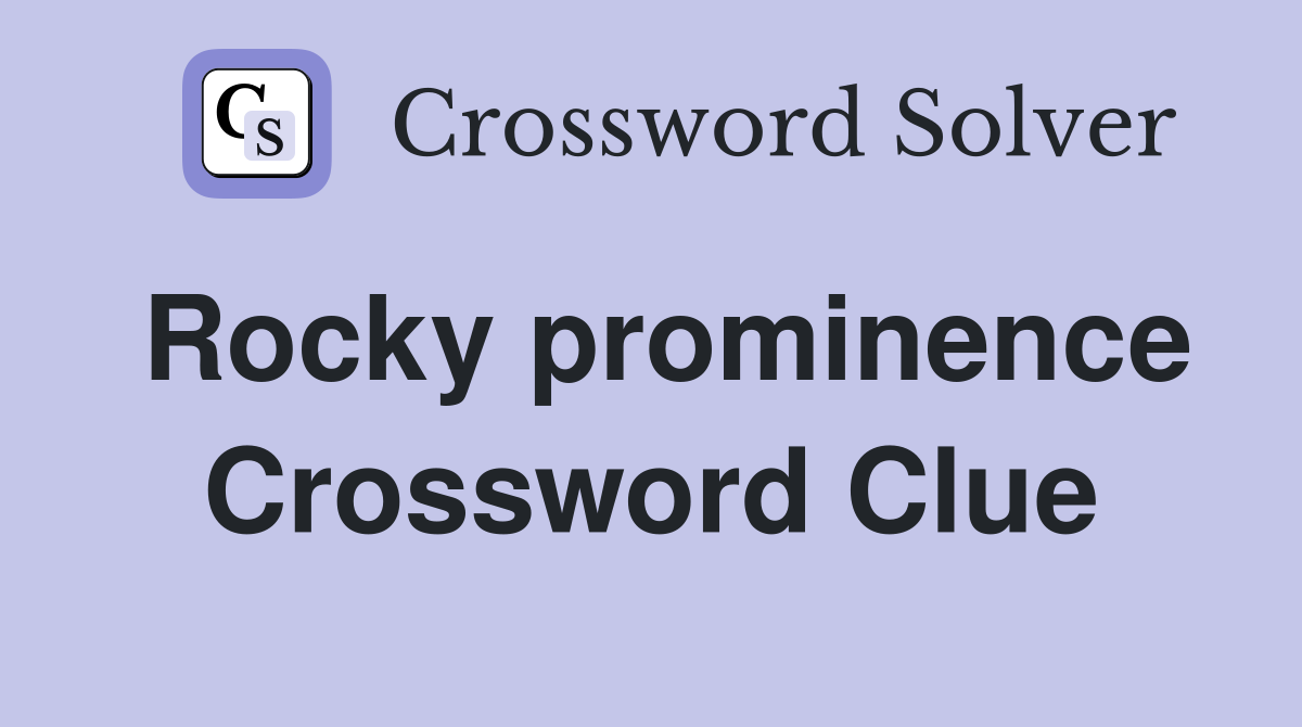 Rocky prominence Crossword Clue