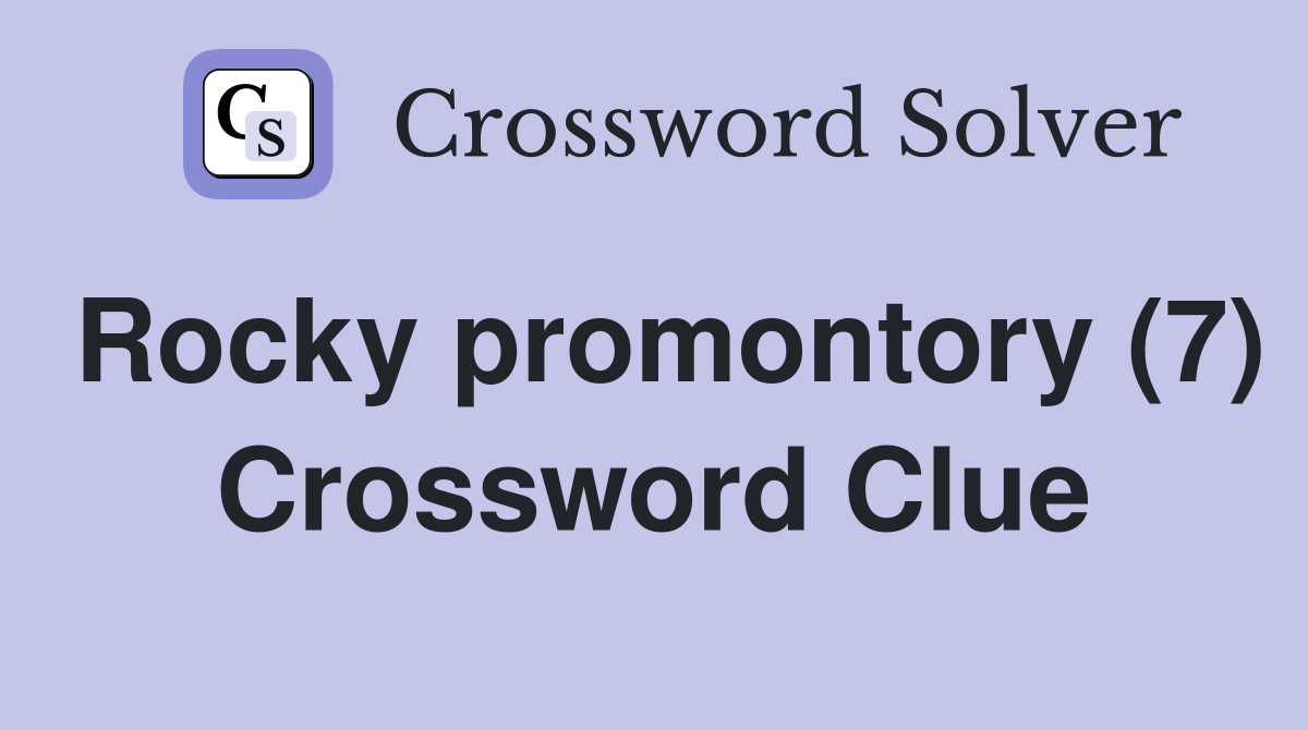 Rocky promontory (7) Crossword Clue