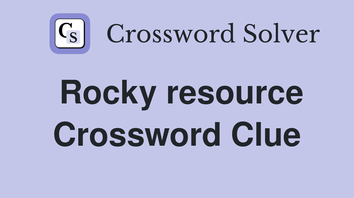 Rocky resource Crossword Clue