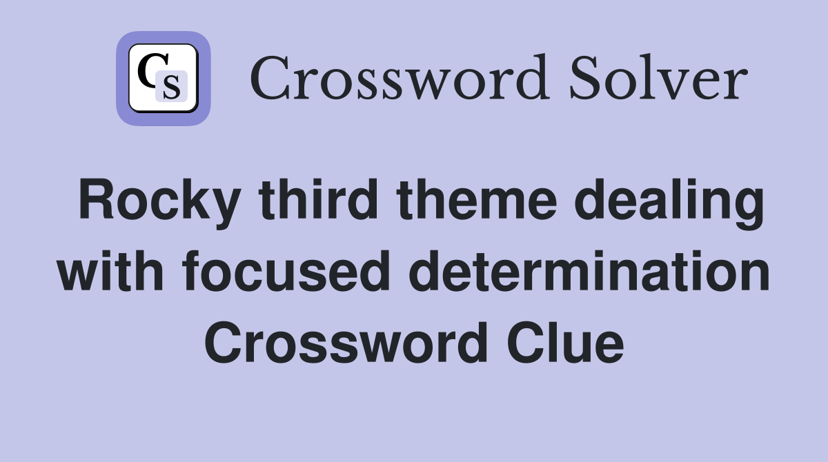 Rocky third theme dealing with focused determination Crossword Clue