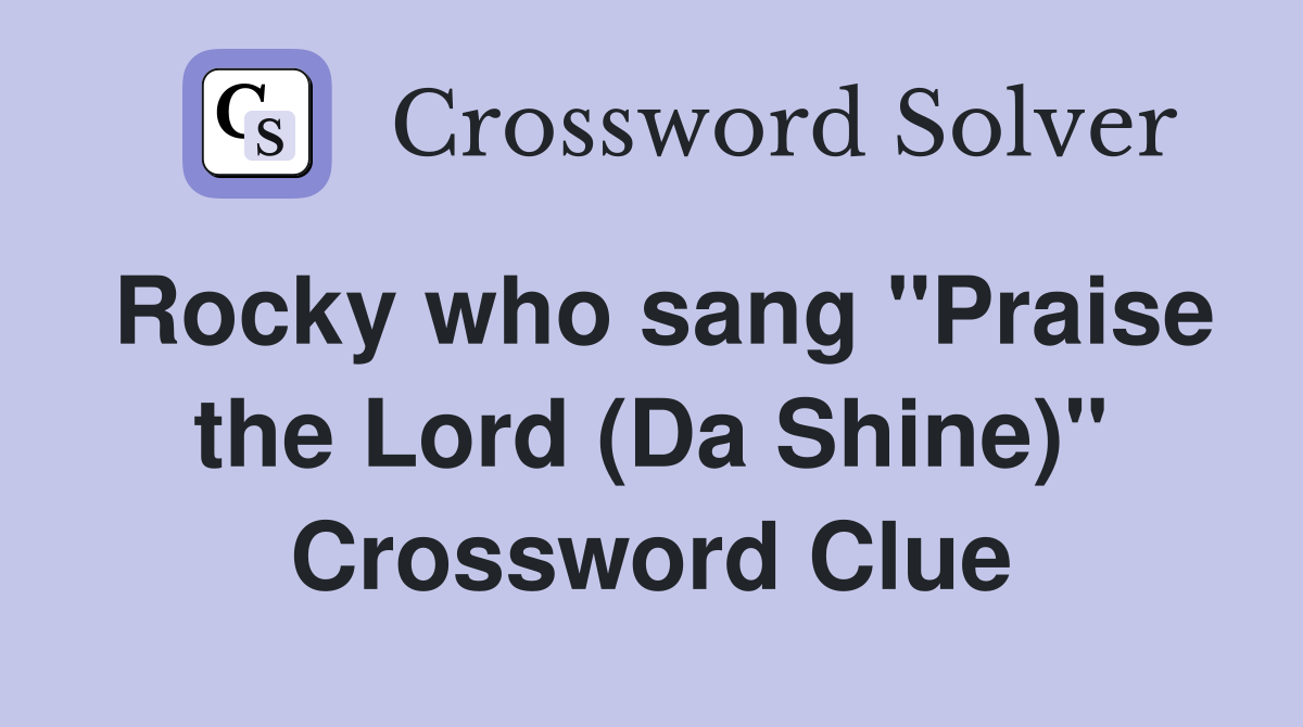 Rocky who sang "Praise the Lord (Da Shine)" Crossword Clue