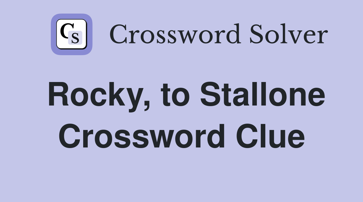 Rocky, to Stallone Crossword Clue
