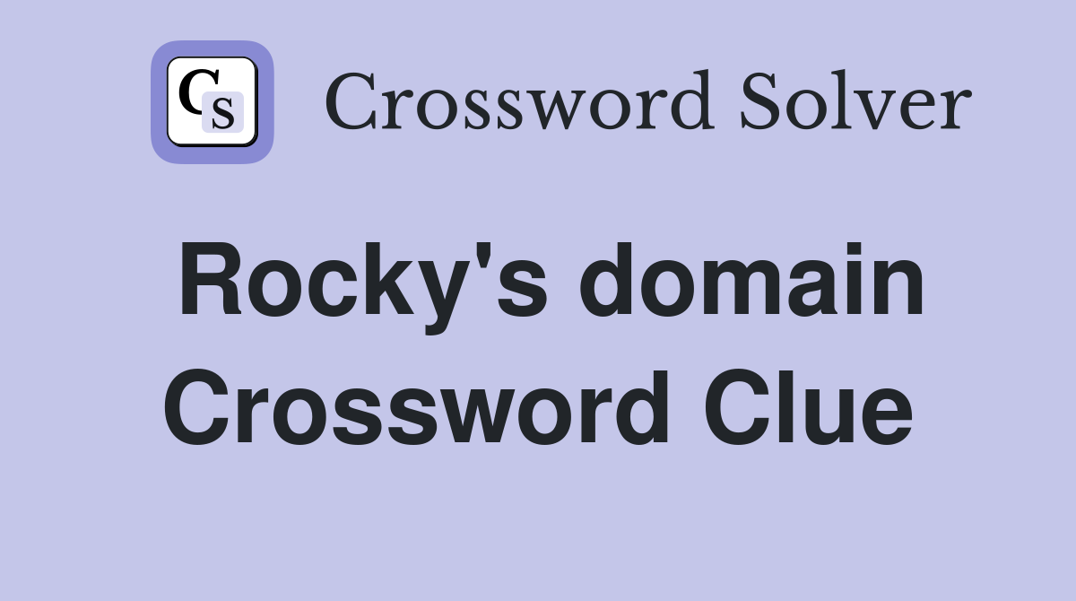 Rocky's domain Crossword Clue