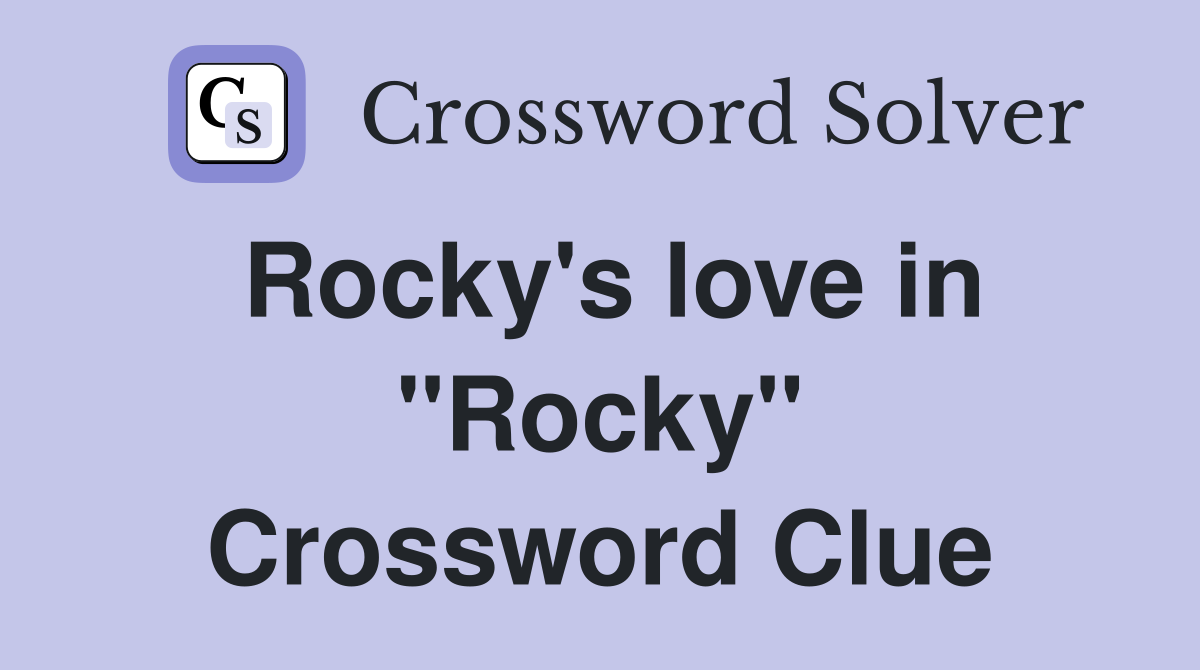 Rocky's love in "Rocky" Crossword Clue