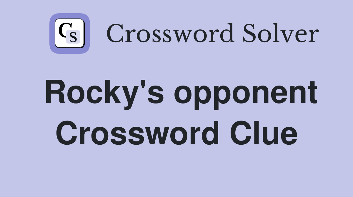 Rocky's opponent Crossword Clue