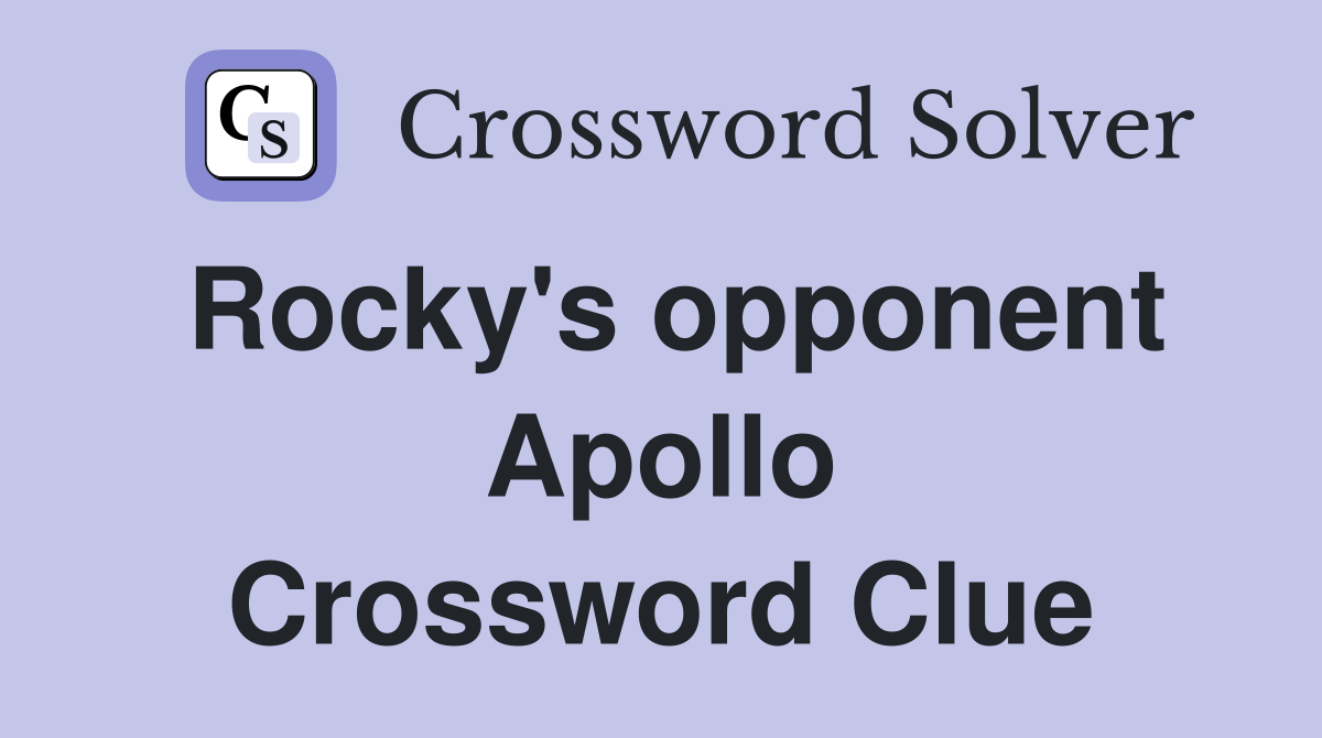 Rocky's opponent Apollo Crossword Clue