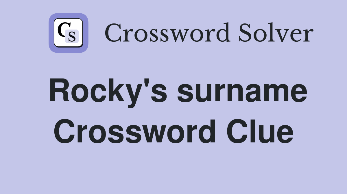 Rocky's surname Crossword Clue