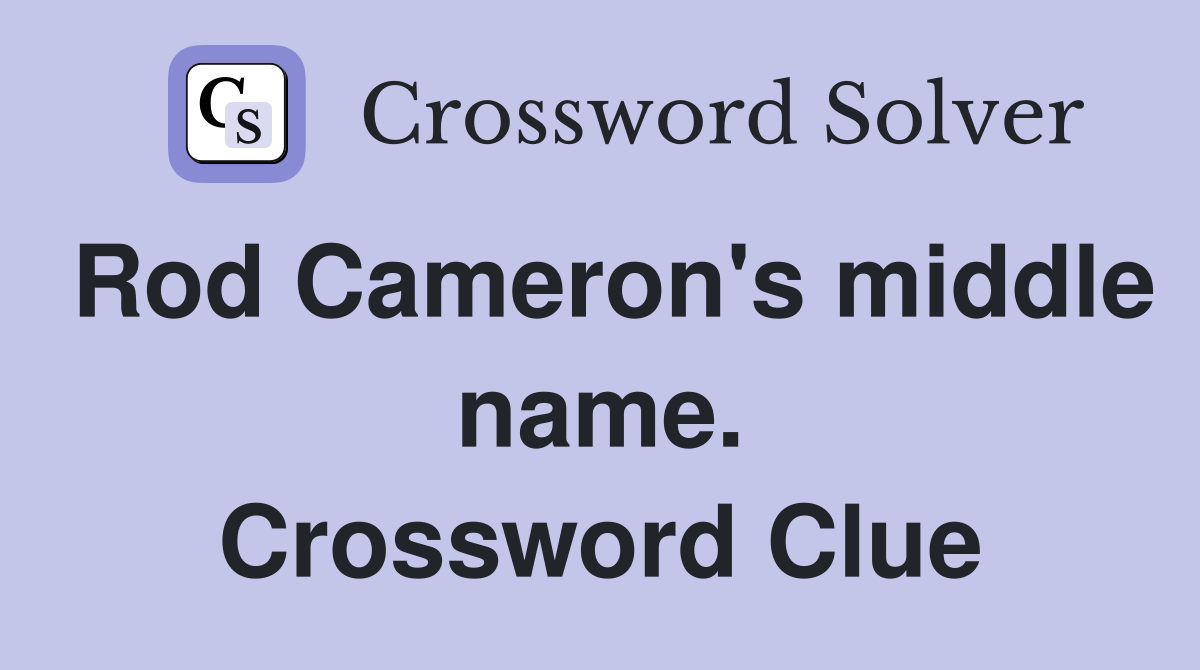 Rod Cameron's middle name. Crossword Clue