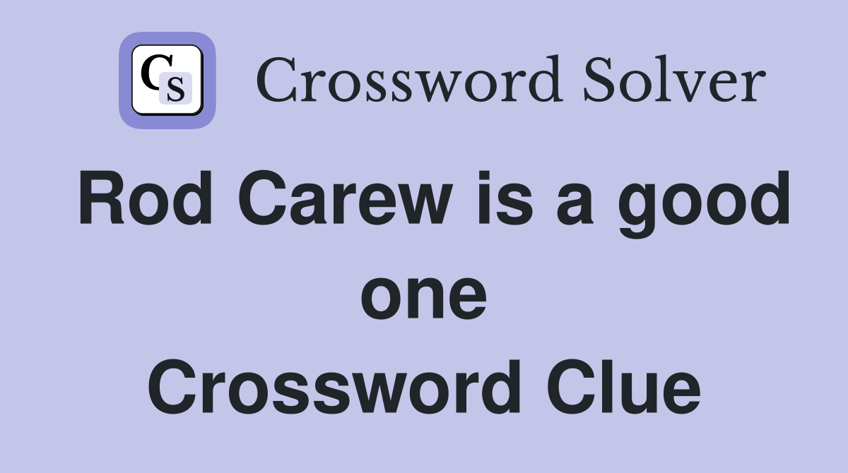 Rod Carew is a good one Crossword Clue