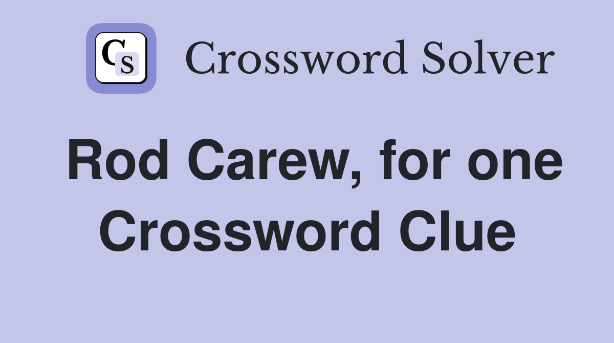 Rod Carew, for one Crossword Clue
