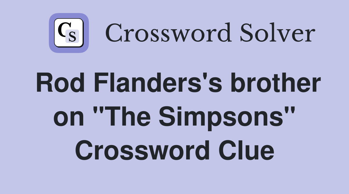 Rod Flanders's brother on "The Simpsons" Crossword Clue