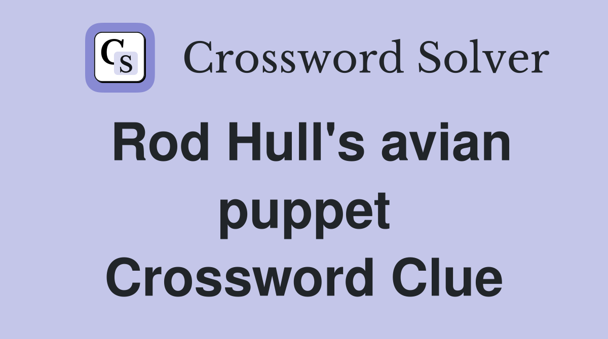 Rod Hull's avian puppet Crossword Clue