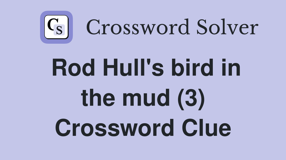 Rod Hull's bird in the mud (3) Crossword Clue