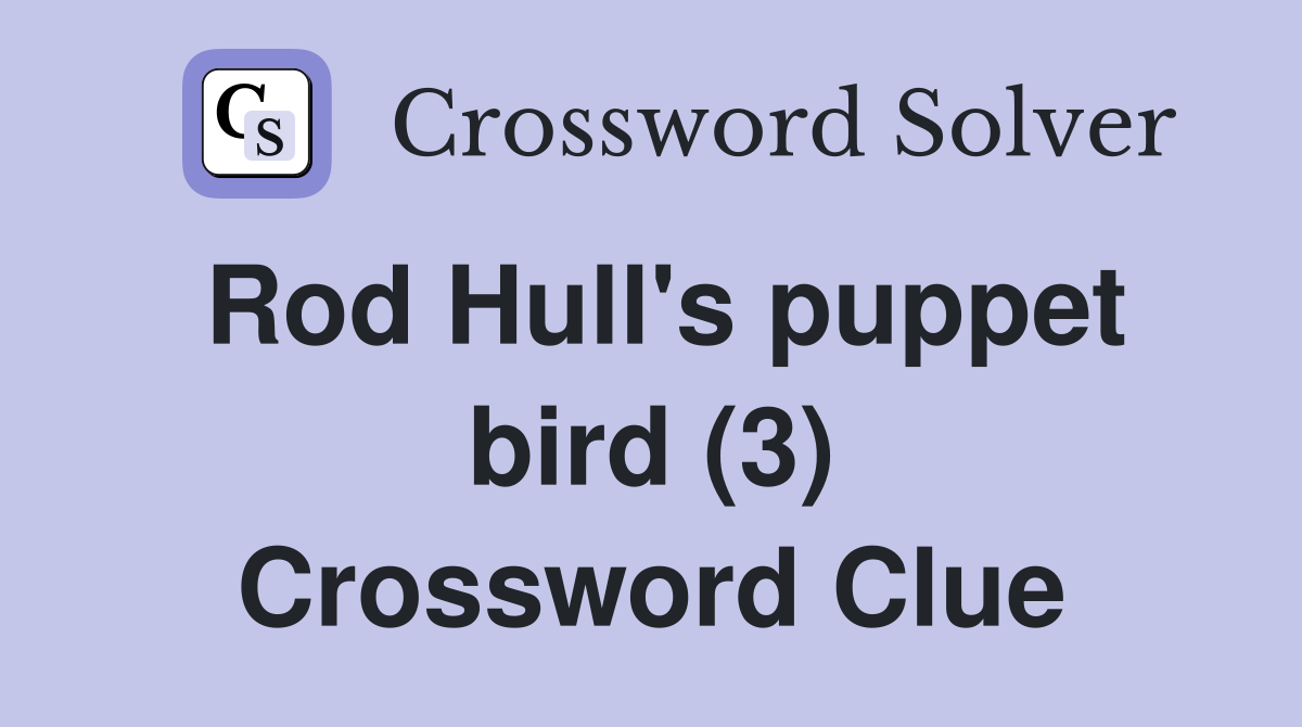 Rod Hull's puppet bird (3) Crossword Clue