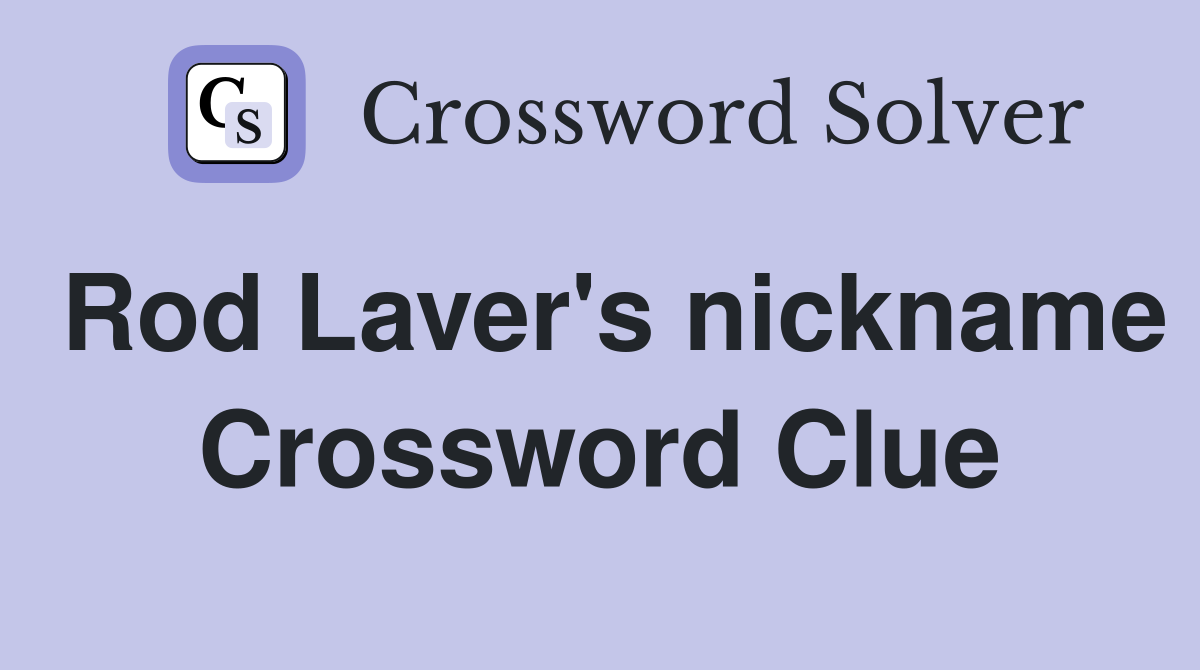 Rod Laver's nickname Crossword Clue