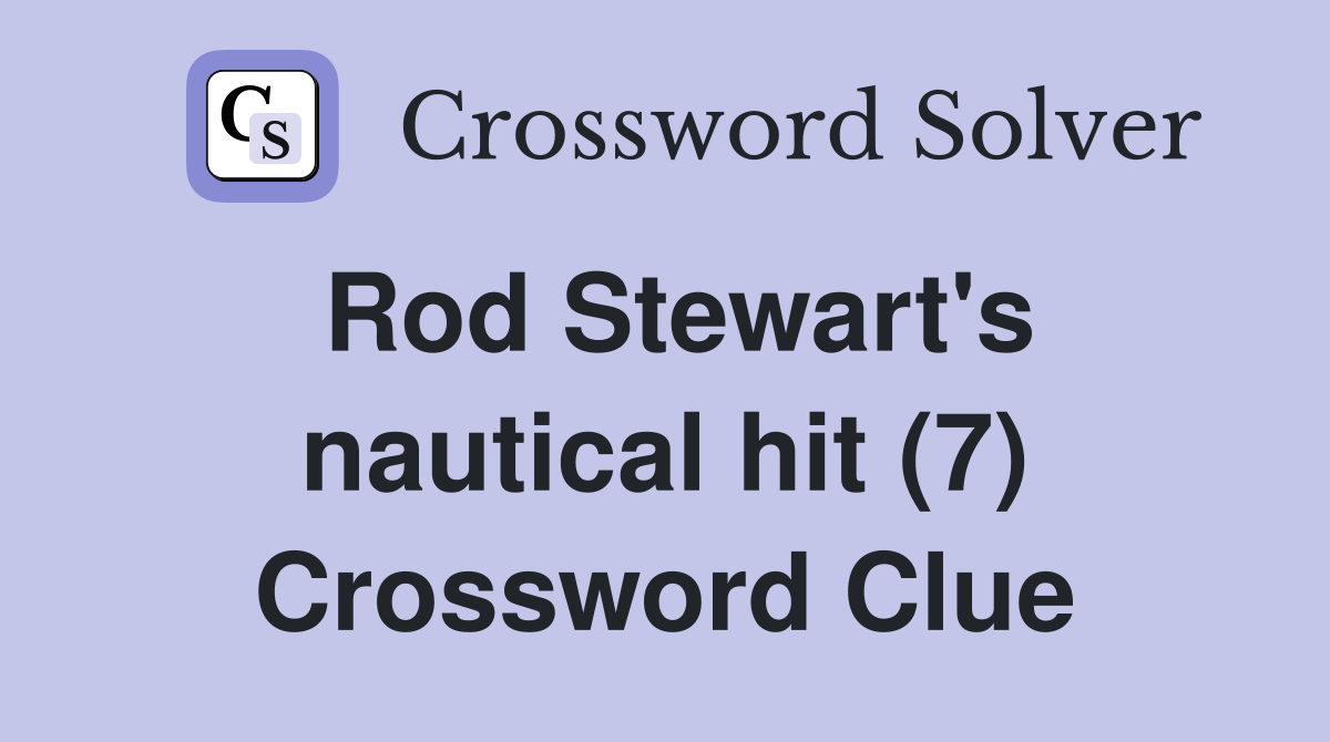Rod Stewart's nautical hit (7) Crossword Clue