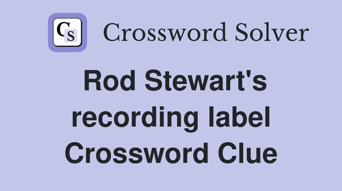 Rod Stewart's recording label Crossword Clue