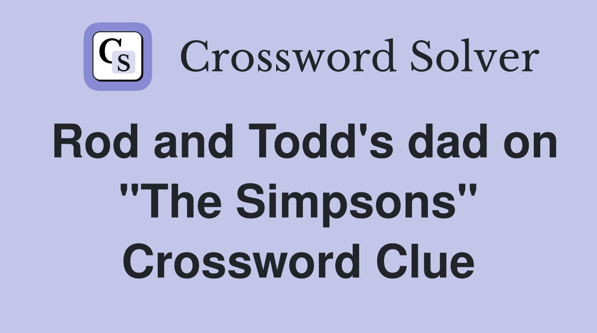 Rod and Todd's dad on "The Simpsons" Crossword Clue