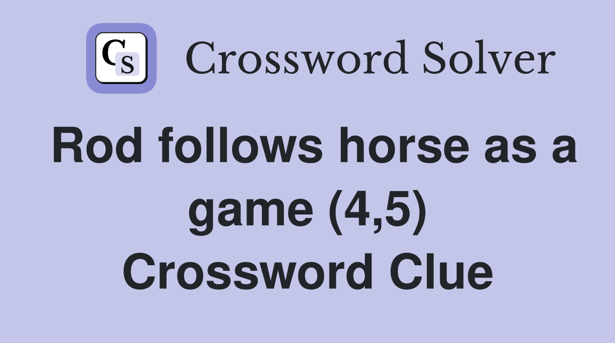 Rod follows horse as a game (4,5) Crossword Clue